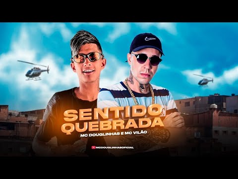 MC Douglinhas e MC Vilão - Sentido Quebrada (DJ Hisashi)
