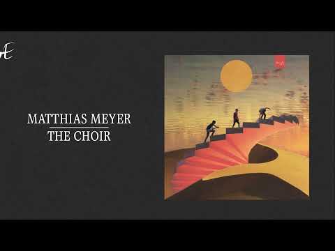 Matthias Meyer - The Choir