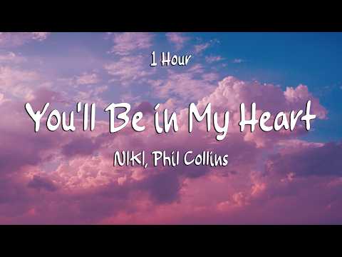 [ 1 Hour ] NIKI - You'll Be in My Heart (Lyrics) ft. Phil Collins (Loop Video)