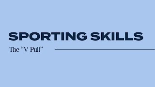 Sporting Skills | The "V-Pull"