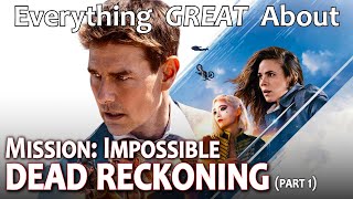 Everything GREAT About Mission: Impossible - Dead Reckoning! (Part 1)