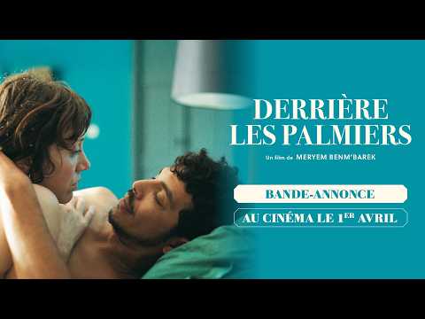 DERRIÈRE LES PALMIERS de Meryem Benm’Barek - Bande-annonce - au cinéma le 1er avril 2026