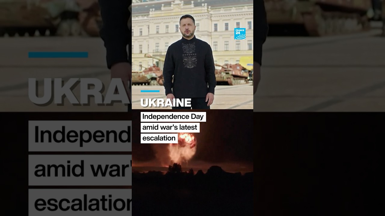 Ukraine celebrates Independence Day amid war's latest escalation • FRANCE 24 English