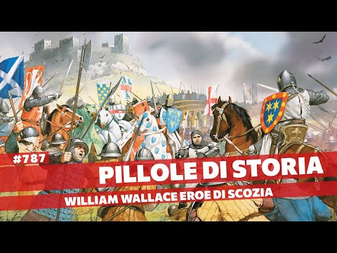 787- William Wallace eroe di Scozia, la vera storia [Pillole di Storia]