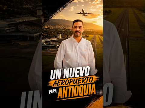 Un nuevo aeropuerto para Antioquia