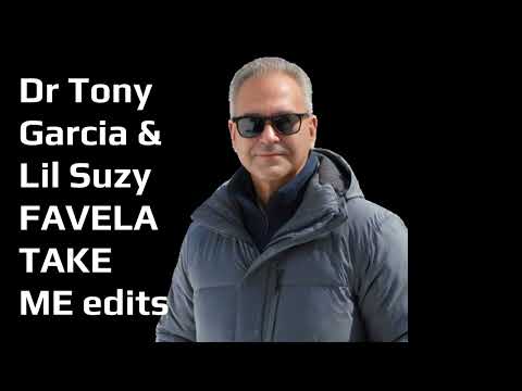 Dr Tony Garcia & Lil Suzy FAVELA TAKE ME edits