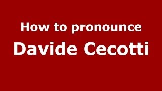 How to pronounce Davide Cecotti