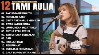 Download lagu Tami Aulia Full Album - TAK SEGAMPANG ITU | Lagu Galau Viral Tiktok 2025 mp3