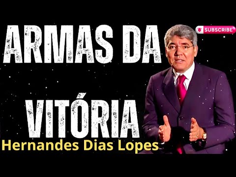 ARMAS DA VITÓRIA - PASTOR HERNANDES DIAS LOPES - Hernandes Dias Lopes Sermons