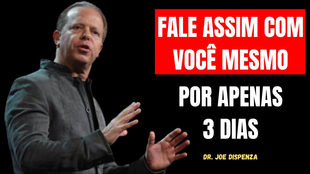 FALE ASSIM COM VOCÊ MESMO POR APENAS 3 DIAS - MOTIVAÇÃO JOE DISPENZA