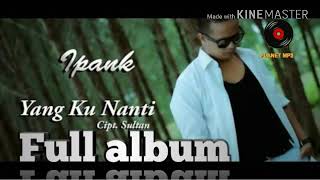 Download lagu ipank full album yang kunanti mp3