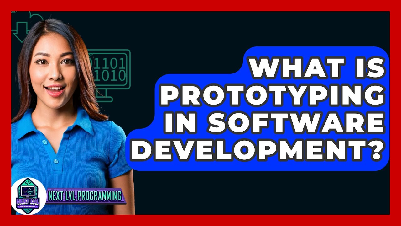 What Is Prototyping In Software Development? - Next LVL Programming