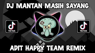 Download lagu DJ MANTAN MASIH SAYANG – ADIT HAPPY TEAM REMIX 2025 mp3