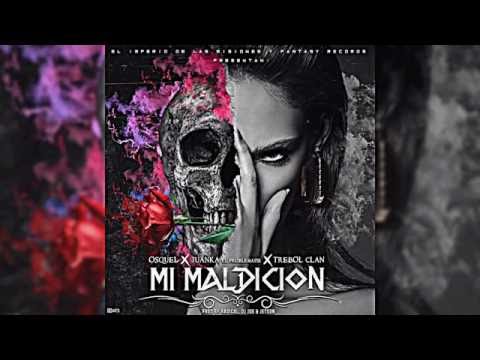 Mi Maldicion - Juanka El Problematik Ft. Osquel & Trebol Clan. (Prod. Radical, Dj Joe & Jetson)