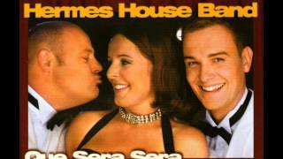 Hermes House Band -  Que Sera Sera