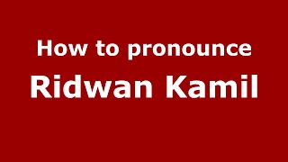 How to pronounce Ridwan Kamil