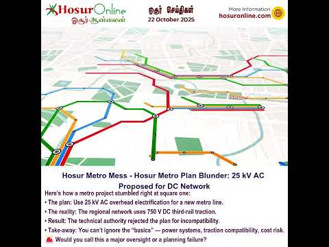 Hosur Metro Plan Blunder - Hosur Metro Mess: How 25kV AC Plan Was Rejected in DC-Only Zone