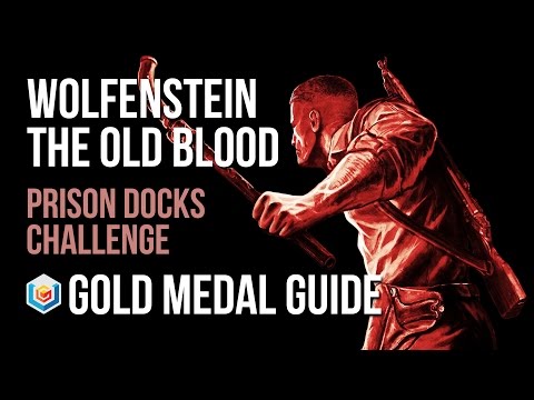 Wolfenstein The Old Blood Prison Docks Challenge Gold Medal Guide (Combat Master)