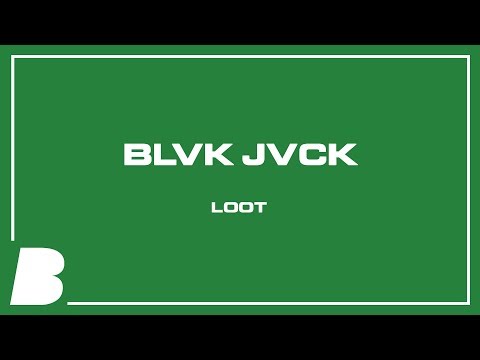 BLVK JVCK - LOOT