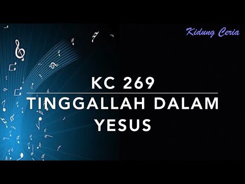 KC 269 Tinggallah Dalam Yesus - Tinggallah Dalam Yesus