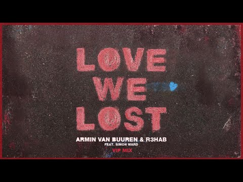 Armin van Buuren & R3HAB feat. Simon Ward - Love We Lost (VIP Mix) [Official Visualizer]