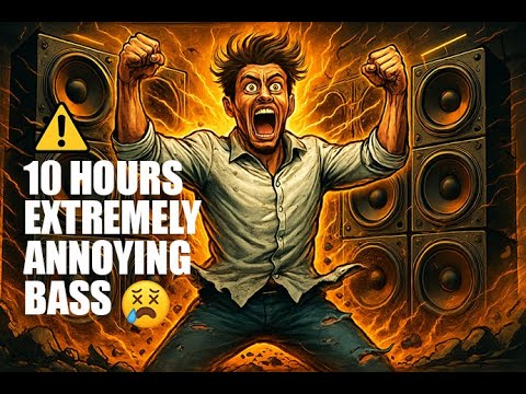 10 HOUR EXTREMELY ANNOYING BASS for Those with LOUD Neighbors 😇