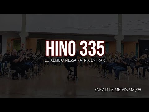 Hino 335 CCB - Eu almejo nessa pátria entrar | Ensaio de Metais