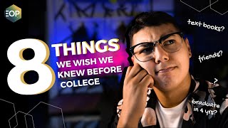 8 Things We Wish We Knew BEFORE Starting College | EOP Edition