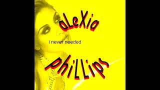 Alexia Phillips -  I Never Needed - Eurosized Remix - 1996