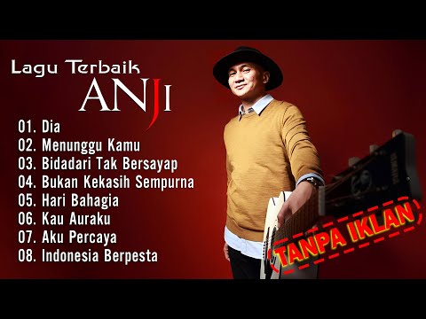 Full Album Anji Tanpa Iklan | Lagu Terbaik & Terenak Anji ~ Dia, Menunggu Kamu, idadari Tak Bersayap