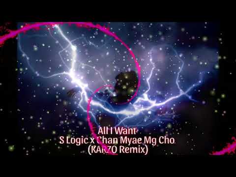 S Logic x ChanMyae MgCho   All I WantKARZO Remix