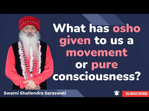 What has osho given to us a movement or pure consciousness?