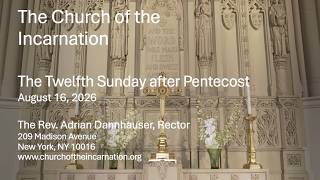 The Twelfth Sunday after Pentecost – August 16, 2026