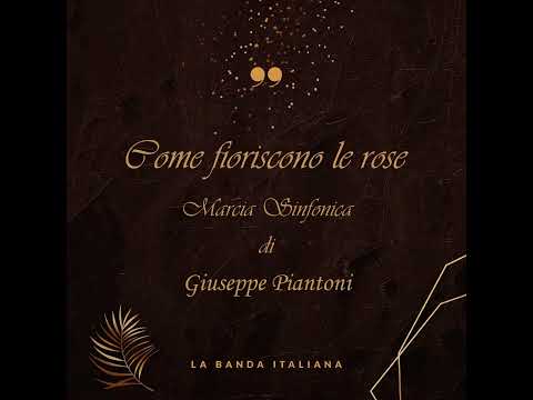 Come fioriscono le rose - Marcia Sinfonica di Giuseppe Piantoni
