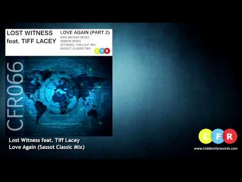 Lost Witness feat. Tiff Lacey - Love Again (Sassot Classic Mix) [CFR066]