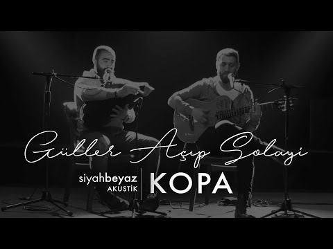 Kopa - Güller Açıp Solayi (SiyahBeyaz Akustik)