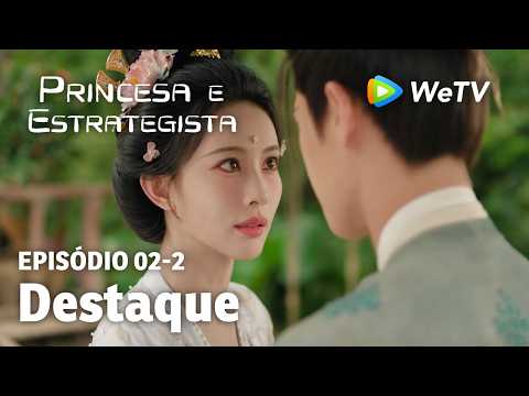 【Princesa e Estrategista】EP02-2｜Destaque | Li Yun Rui e Meng Zi Yi | WeTV
