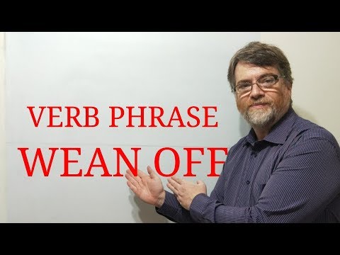 英語講師Nick P動詞句 (84) Wean off or Wean from (English Tutor Nick P Verb Phrase (84) Wean off or Wean From)