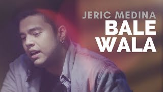 Jeric Medina — Bale Wala [Official Music Video]