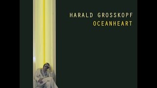 Harald Grosskopf - Oceanheart