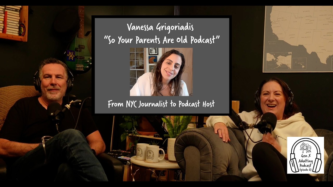 Episode 67 - GenX Speaks Series: Vanessa Grigoriadis - So Your Parents Are Old Podcast