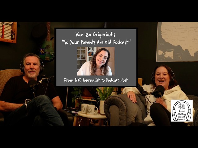 Episode 67 - GenX Speaks Series: Vanessa Grigoriadis - So Your Parents Are Old Podcast