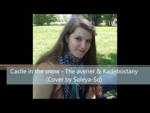 Castle in the snow - The avener & Kadebostany (Cover by Soleya-So)
