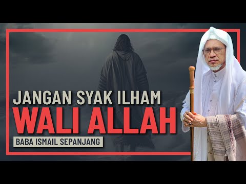 Baba Ismail Sepanjang - Jangan Syak Dengan Ilham Wali Allah
