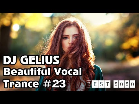 DJ GELIUS - Beautiful Vocal Trance 23 (Best 2020)
