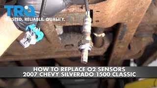 How To Replace O2 Sensors 2007 Chevy Silverado 1500 Classic