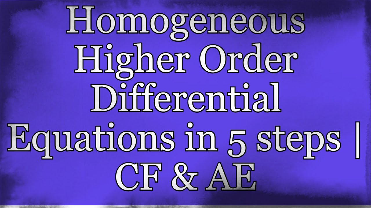 Homogeneous Higher Order Differential Equations | Solution in 5 steps | CF | Auxiliary Equation