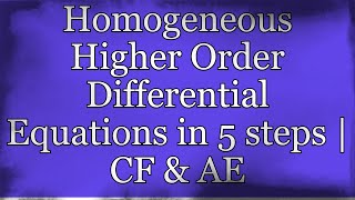 Homogeneous Higher Order Differential Equations | Solution in 5 steps | CF | Auxiliary Equation