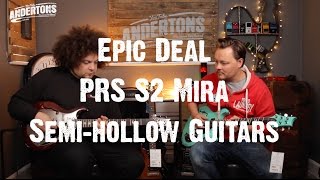 Video thumbnail for Epic Deals - PRS S2 Mira Semi-hollow Guitars by Andertons Music Co