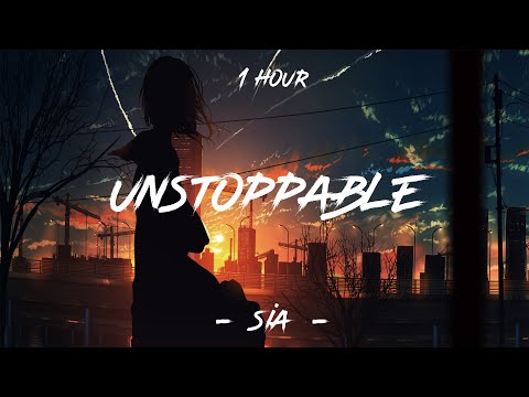 Unstoppable - Sia (Lyrics) | 1 Hour [4K]